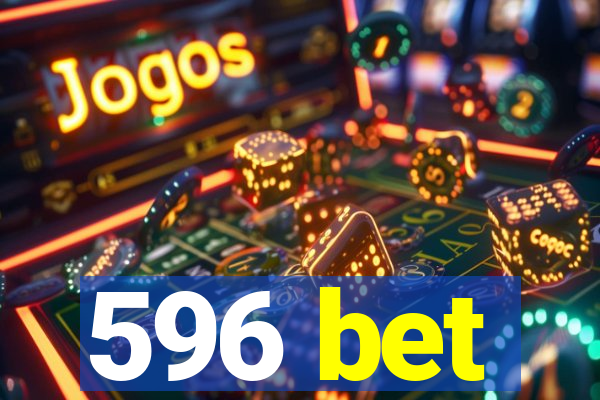 596 bet